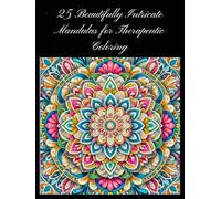 Mandalas for Therapeutic Coloring: 25 Beautifully Intricate Mandalas for Therapeutic Coloring
