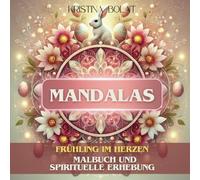 Mandalas Frühling im Herzen Malbuch und spirituelle Erhebung: Ein Weg zu innerer Ruhe, Selbstfindung, spiritueller Erneuerung und mehr Achtsamkeit im Alltag