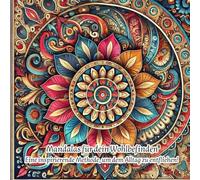 Mandalas für dein Wohlbefinden! - Eine inspirierende Methode um den Alltag zu entfliehen!
