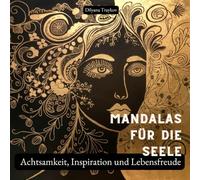 Mandalas für die Seele:: Achtsamkeit, Inspiration und Lebensfreude
