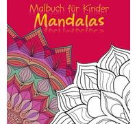 Mandalas für Kinder: Kreativ entspannen und zur Ruhe finden: Achtsamkeit und Kreativität: Malbuch zur Entspannung für Kinder