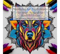 Mandalas für Tierfreunde - Kreativer Malspaß für Hunde Liebhaber: Das Malbuch fördert Kreativität und hat eine beruhigt Wirkung. Für Kinder ab 7 Jahren
