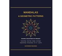 Mandalas & Geometric Patterns: Geometric & Sacred Patterns for Relaxation