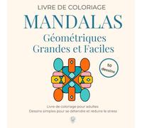 Mandalas Géométriques Grandes et Faciles: Livre de coloriage pour adultes · Dessins simples pour se détendre et réduire le stress