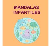 Mandalas Infantiles: Mandalas Infantiles para colorear. 40 páginas para diversión y creatividad