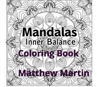 Mandalas Inner Balance: A Mindful Coloring Journey for Stress Relief and Relaxation