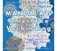 MANDALA'S Innerlijke Verbinding uit de Spirituele Therapie Serie - Kleurboek voor volwassenen deel 2: Uw Gids voor Transformatie via Intuïtie en Kleuren