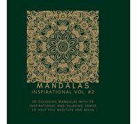 Mandalas: Inspirational Vol. 2: 50 Coloring Mandalas with 50 Inspirational and relaxing songs to help you meditate and relax