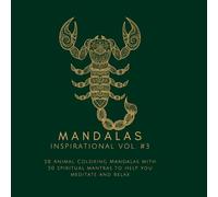 Mandalas: Inspirational Vol. 3 - Animal edition: 50 Animal Coloring Mandalas with 50 spiritual mantras to help you meditate and relax