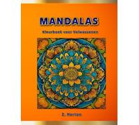 Mandalas Kleurboek voor Volwassenen: 50+ Unieke Ontspannende Ontwerpen voor Mindfulness en Anti-Stress (Mandala Kleurboek) (Dutch Edition)