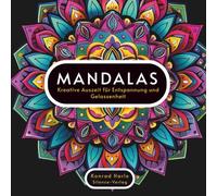 MANDALAS - Kreative Auszeit für Entspannung und Gelassenheit: 50 kunstvolle Designs für Achtsamkeit, innere Balance und Stressabbau