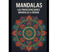 Mandalas.: Las preocupaciones mándalas a rodar.