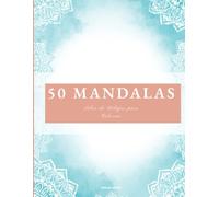 Mandalas: Libro para Colorear para Adultos: Más de 50 diseños para relajarse y disfrutar coloreando
