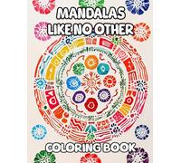Mandalas Like No Other Coloring Book: Colouring Pages Of Interesting Decorative Patterns Creative Zen Art Inspired Geometric Motif Repeat Tapestry ... Mindfulness | For Kid Adult Teen Senior