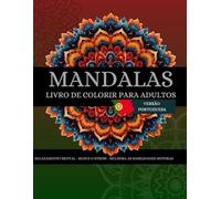 Mandalas - Livro de colorir para Adultos: Descubra a tranquilidade e liberte a sua criatividade com o nosso livro de colorir mandalas para adultos!
