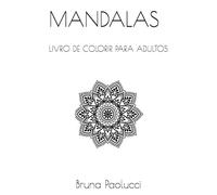 MANDALAS - LIVRO DE COLORIR PARA ADULTOS: LIVRO DE COLORIR PARA ADULTOS