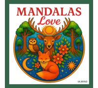 MANDALAS LOVE: “NATURALEZA MÁGICA”. PRECIOSOS MANDALAS CREATIVOS PARA COLOREAR