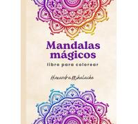 Mandalas Mágicos: libro para colorear