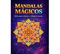 Mandalas mágicos: Libro para colorear y relajar la mente