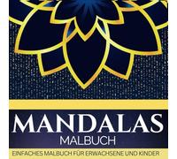 Mandalas Malbuch : EINFACHES MALBUCH FÜR ERWACHSENE UND KINDER