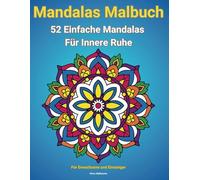 Mandalas Malbuch für Erwachsene und Einsteiger: 52 Einfache Mandalas für Innere Ruhe