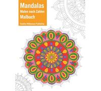 Mandalas Malen nach Zahlen Malbuch: Beruhigende Mandalas zum Ausmalen - Finde deine Balance und Gelassenheit