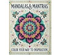 Mandalas & Mantras: Color Your Way to Inspiration (8.5x11 inches)-Positive Affirmations for Adults & Teens.