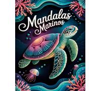 Mandalas Marinos: Libro de Colorear para Adultos con 50 Relajantes Diseños de Animales del Océano para Aliviar el Estrés y Fomentar la Creatividad
