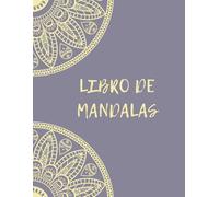 Mandalas Mindfulness: Arte para Relajarse y Meditar