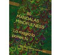 MANDALAS MINDFULNESS: Libro para colorear y generar paz, tranquilidad, armonía