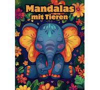 Mandalas mit Tieren - 52 Motive zum Ausmalen mit 51 positiven Affirmationen