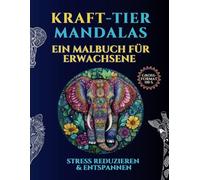 Mandalas mit Tieren: Ein Malbuch für Erwachsene mit schönen energetischen Kraft-Tier-Mandalas in verschiedenen Stilen, um Stress zu reduzieren und sich zu entspannen | ideales Geschenk