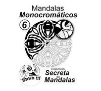 Mandalas Monocromáticos Vol 6: Colección Secreta de Mandalas: Libro de 25 mandalas monocromáticos para relajarse y colorear sin estrés. Solo un color.