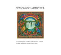 Mandalas of lush nature: 33 coloring scenes to express your creativity