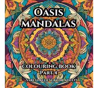 Mandalas of the Oasis: A Calming Journey Through Desert Dreams Part 4: A Coloring Book for Adults Seeking Calm, Balance, and Beauty