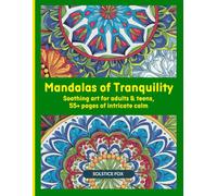 Mandalas of Tranquility: Soothing art for adults & teens, 55+ pages of intricate calm
