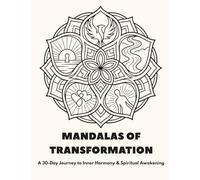 MANDALAS OF TRANSFORMATION: A 30-Day Journey to Inner Harmony & Spiritual Awakening