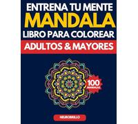 Mandalas para Colorear | 100 Diseños para Relajarte y Despertar tu Creatividad: Un libro de colorear para adultos y mayores, ideal para la relajación y la estimulación mental.