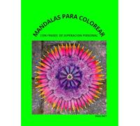 Mandalas Para colorear Adultos: Manadalas Para Colorear con Frases De Superacion Personal
