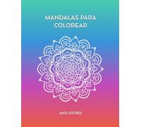 MANDALAS PARA COLOREAR: ANTI-ESTRÉS