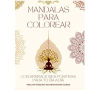 MANDALAS PARA COLOREAR: Con afirmaciones positivas para tu día a día