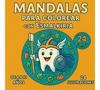 Mandalas para colorear con Esmalkiria: Mandalas infantiles para colorear con temática dental. Con Esmalkiria, la muela guerrera. Ideal para niños y niñas de 4 a 10 años.