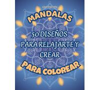 Mandalas para Colorear - Relájate y Crea: 50 diseños únicos para jóvenes y adultos | Ideal para reducir el estrés, relajarte y estimular tu creatividad