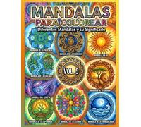 MANDALAS PARA COLOREAR SABIDURÍA Y PAZ MENTAL CON PATRONES GEOMÉTRICOS PARA UNA RELAJACIÓN PROFUNDA Y ARTE TERAPÉUTICO: serie 5 de 6: el volumen de la ... para la culminación de la serie de colorear