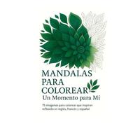 Mandalas para Colorear - Un Momento para Mí: 75 imágenes para colorear que inspiran reflexión interior