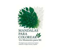 Mandalas para Colorear - Un Momento para Mí: 75 imágenes para colorear que inspiran reflexión interior