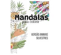 Mandalas Para Colorir: Versão Animais Silvestres