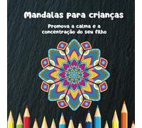 Mandalas para crianças: Promova a calma e a concentração do seu filho