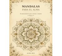 Mandalas para el alma.: 50 pensamientos para colorear, respirar y volver a ti.