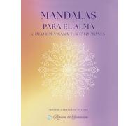 MANDALAS PARA EL ALMA: COLOREA Y SANA TUS EMOCIONES